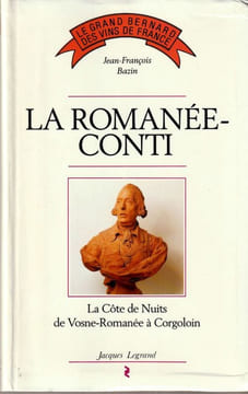 LA ROMANEE-CONTI. : La Côte de Nuits de Vosne-Romanée à Corgoloin  [Grand Bernard des vins de France ]. Bazin Jean-François 