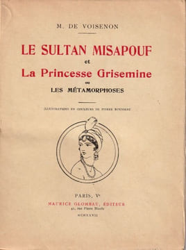Le sultan Misapouf et la Princesse Grisemine ou Les Métamorphoses Illustrations en couleurs de Pierre Rousseau. . Voisenon ( Claude henri Fuzée de )