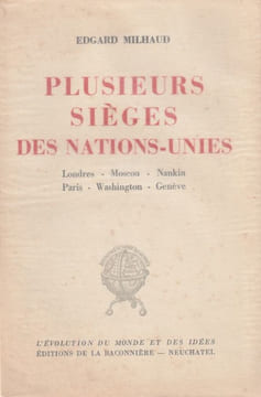 Plusieurs sièges des Nations-Unies Londres - Moscou - Nankin - Paris - Washington - Genève . . Milhaud Edgard