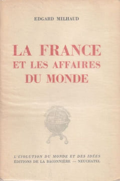 La France et les affaires du Monde.. Milhaud Edgard