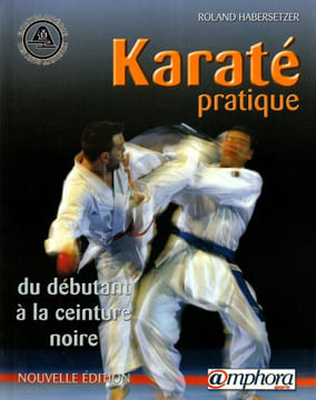 KARATE pratique du débutant à la ceinture noire. . Habersetzer Roland 
