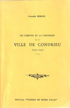 LES CONTES ET LA CHRONIQUE DE LA VILLE DE CONDRIEU (1505-1649).. Denais Joseph