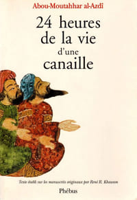 24 heures de la vie d'une canaille Texte établi sur les manuscrits originaux par René Khawam.
