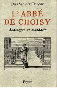 L' Abbé De Choisy. Androgyne et Mandarin.