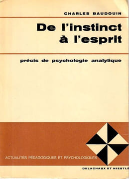 De l'instinct à l'esprit : Précis de psychologie analytique.. Baudouin Charles 