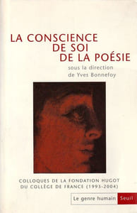 la conscience de soi, de la poésie - colloques de la fondation Hugot du collège de France (1993-2004)