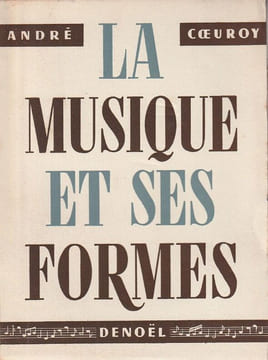 La musique et ses Formes. Coeuroy (André)