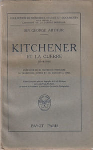 Kitchener et la guerre (1914-1916)  Préfaces de Raymond Poincaré, du Maréchal Joffre et du Maréchal Haig. 