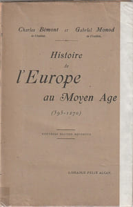 Histoire de l'Europe au moyen âge (395-1270) Nouvelle Édition refondue. 