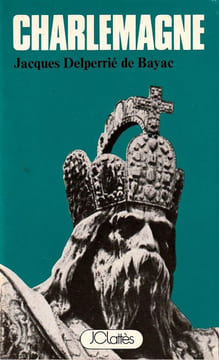 Charlemagne. Delperrié de Bayac (Jacques)