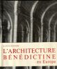 L'architecture bénédictine en Europe. . Echapasse Maurice 
