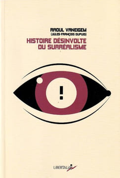 Histoire désinvolte du surréalisme. . Vaneigem Raoul ( Jules François Dupuis)
