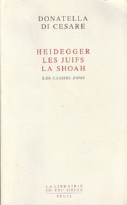 Heidegger Les Juifs La Shoah Les cahiers noirs.