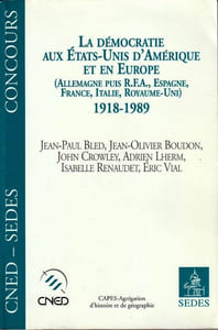 La Démocratie aux Etats-Unis d'Amérique et en Europe 1918-1989 (Allemagne puis RFA Espagne France Italie Royaume-Uni)