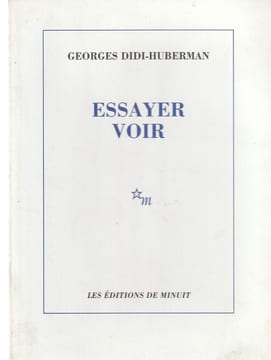Essayer Voir. Didi-Huberman Georges