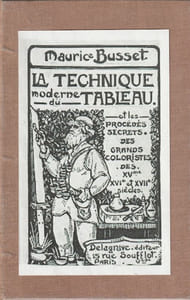 La Technique moderne du tableau et les procédés secrets des grands coloristes des XVe , VIe et XVIIe siècles recueillis et restitués par un homme du métier.