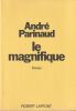 Le magnifique. Parinaud Andr&eacute; 