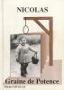 Graine de Potence.. Nicolas (Michel)