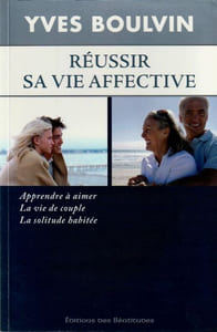 Réussir sa vie affective  Apprendre à aimer  La vie de couple  La solitude habitée.