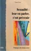 Sexualit&eacute; : leur en parler, c'est pr&eacute;venir. . Picod Chantal