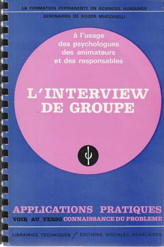 L'interview de groupe à l'Usage des psychologues des animateurs et des responsables. . Mucchielli R.