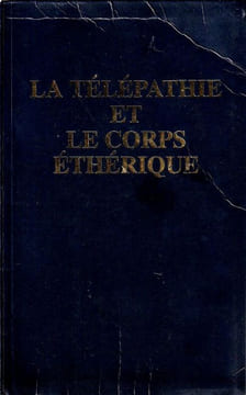 La télépathie et le corps éthérique. . Bailey Alice A.