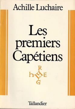Les premiers Capétiens.. Luchaire Achille.