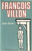 Fran&ccedil;ois Villon. . Favier Jean 