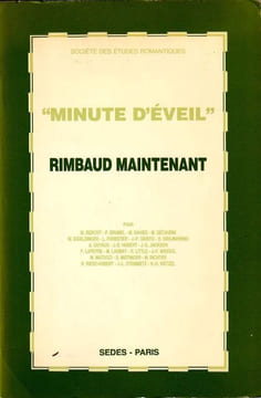 " Minute d'éveil" Rimbaud maintenant. . Berco M. - Brunel P. - Davies M. Décaudin M. Eigeldinger M. Leforestier L. Giusto J.-P. (...)