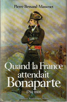 Quand la France attendait Bonaparte: 1794-1800.. Bessand-Massenet, Pierre