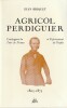  Agricol Perdiguier Compagnon du tour de France et représentant du peuple 1805-1875. Avec des lettres choisies d'Agricol Perdiguier, de sa femme Lise ...