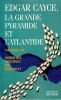 Edgar Cayce, La grande Pyramide et l'Atlantide. . Fix William - Koechlin De Bizemont Doroth&eacute;e. 