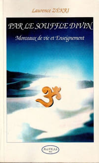 Par le souffle divin. Morceaux de vie et Enseignement.