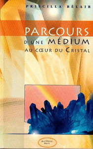 Parcours d'une médium au coeur du Cristal. 