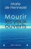 Mourir les yeux ouverts. Hennezel ( Marie de)