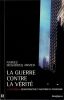 La guerre contre la V&eacute;rit&eacute;. 11 Septembre, d&eacute;sinformation et anatomie du terrorisme. . Nafeez Mosadeeq Ahmed