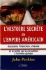 L'histoire secr&egrave;te de l'empire Am&eacute;ricain - Assassins financiers, chacals et la v&eacute;rit&eacute; sur la corruption &agrave; l'&eacute;chelle globale. . Perkins John 