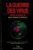 La guerre des virus :  Sida et Ebola. &Eacute;mergence naturelle ou manipulation Humaine ? Accident ou intention ? . Horowitz, L&eacute;onard G. 