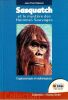 Sasquatch et le myst&egrave;re des Hommes Sauvages. Cryptozoologie et mythologie(s).. Debenat Jean-Paul