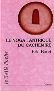 Le yoga Tantrique du Cachemire.