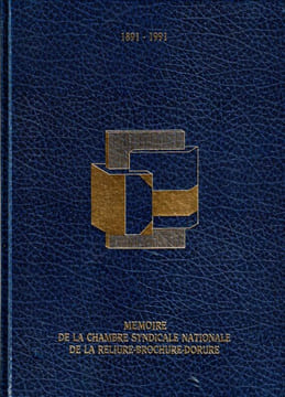 Mémoire de la chambre syndicale nationale de la reliure-brochure-dorure 1891-1991. Collectif.