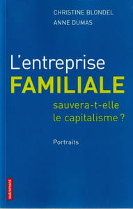 L'entreprise familiale sauverat-t-elle le Capitalisme ? Portraits. 