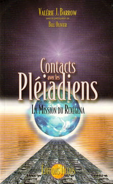 Contact avec les Pleiadiens. La Mission du Rexégéna. Barrow Valérie J. - Olivier Bill
