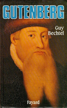 Gutenberg ou l'invention de l'imprimerie. Une enquête. . Betchel Guy