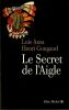 Le secret de l'Aigle. . Ansa Louis - Gougaud Henri. 