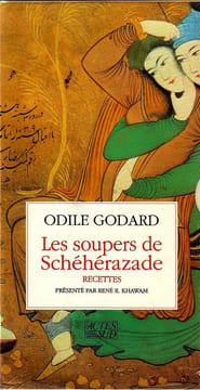 Les Soupers de Schéhérazade. Recettes. . Godard Odile