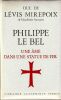 Philippe Le Bel. Une &acirc;me dans une statue de fer. . L&eacute;vis Mirepoix (Duc De)