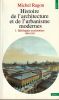 Histoire de l'Architecture et de l'urbanismes modernes. 1. Id&eacute;ologies et pionniers 1800-1910. . Ragon Michel