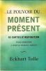 Le pouvoir du moment pr&eacute;sent 52 Cartes d'inspiration pour apprendre &agrave; vivre Le moment pr&eacute;sent.. Tolle Eckart 