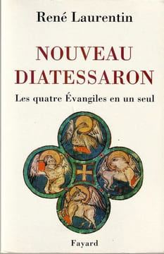 Nouveau Diatessaron. Les quatre évangiles en un seul. . Laurentin René